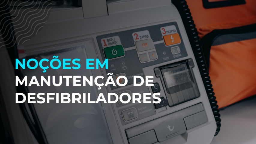Noções em Manutenção de Desfibriladores