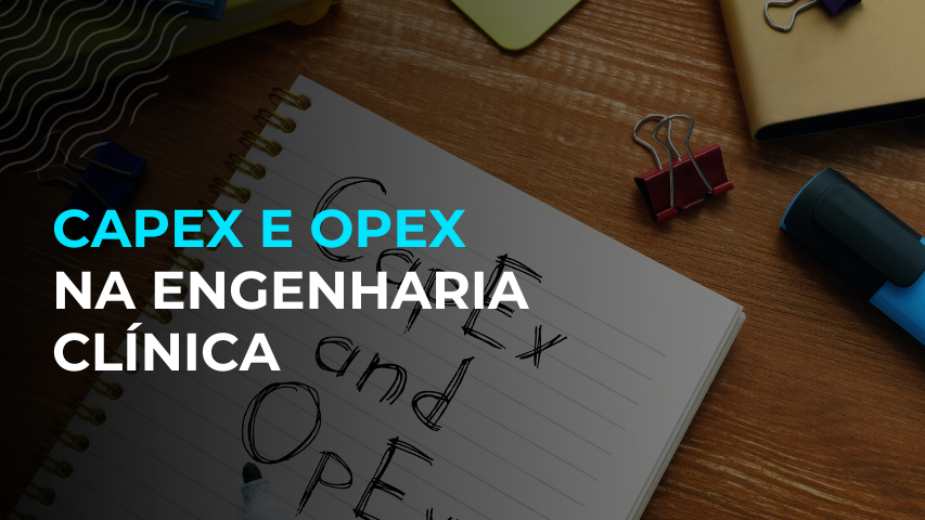Capex e Opex na Engenharia Clínica