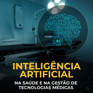 Inteligência Artificial  na Saúde e na Gestão de Tecnologias Médicas