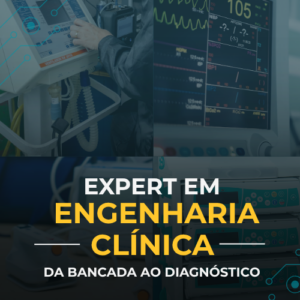 Imersão Expert em Engenharia Clínica: Da Bancada ao Diagnóstico