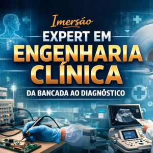 Imersão Expert em Engenharia Clínica: Da Bancada ao Diagnóstico